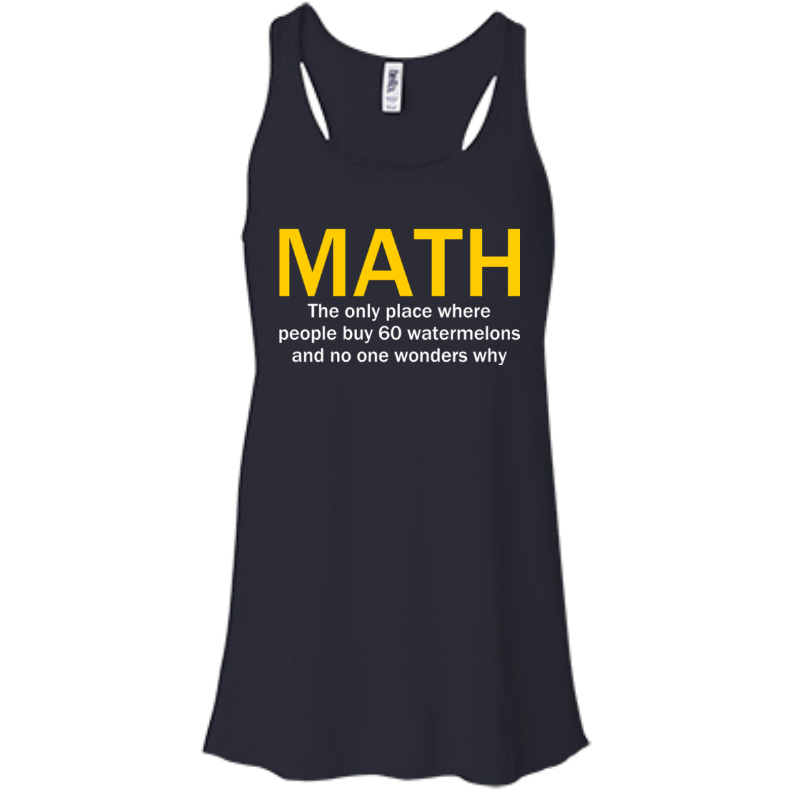 Math - The Only Place Where People Buy 60 Watermelons And No One Wonders Why - Engineering Outfitters