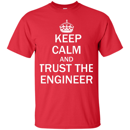 Keep Calm and Trust the Engineer