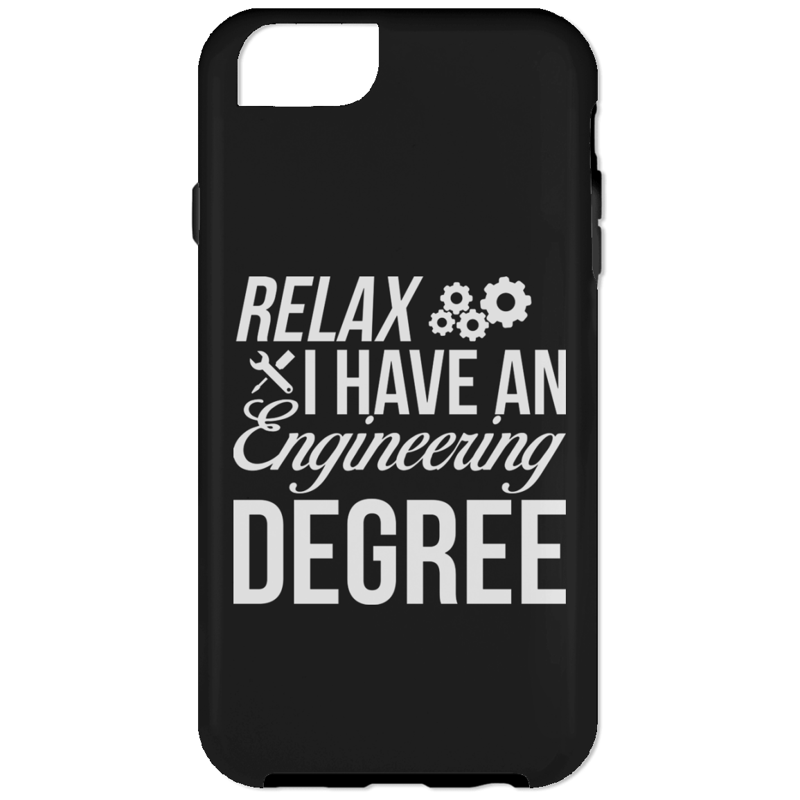 Relax, I Have An Engineering Degree (Phone Case)