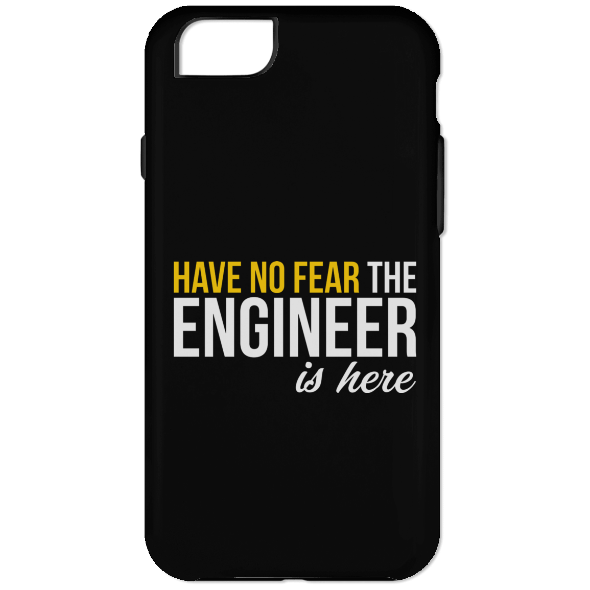 Have No Fear - The Engineer Is Here (Phone Case)