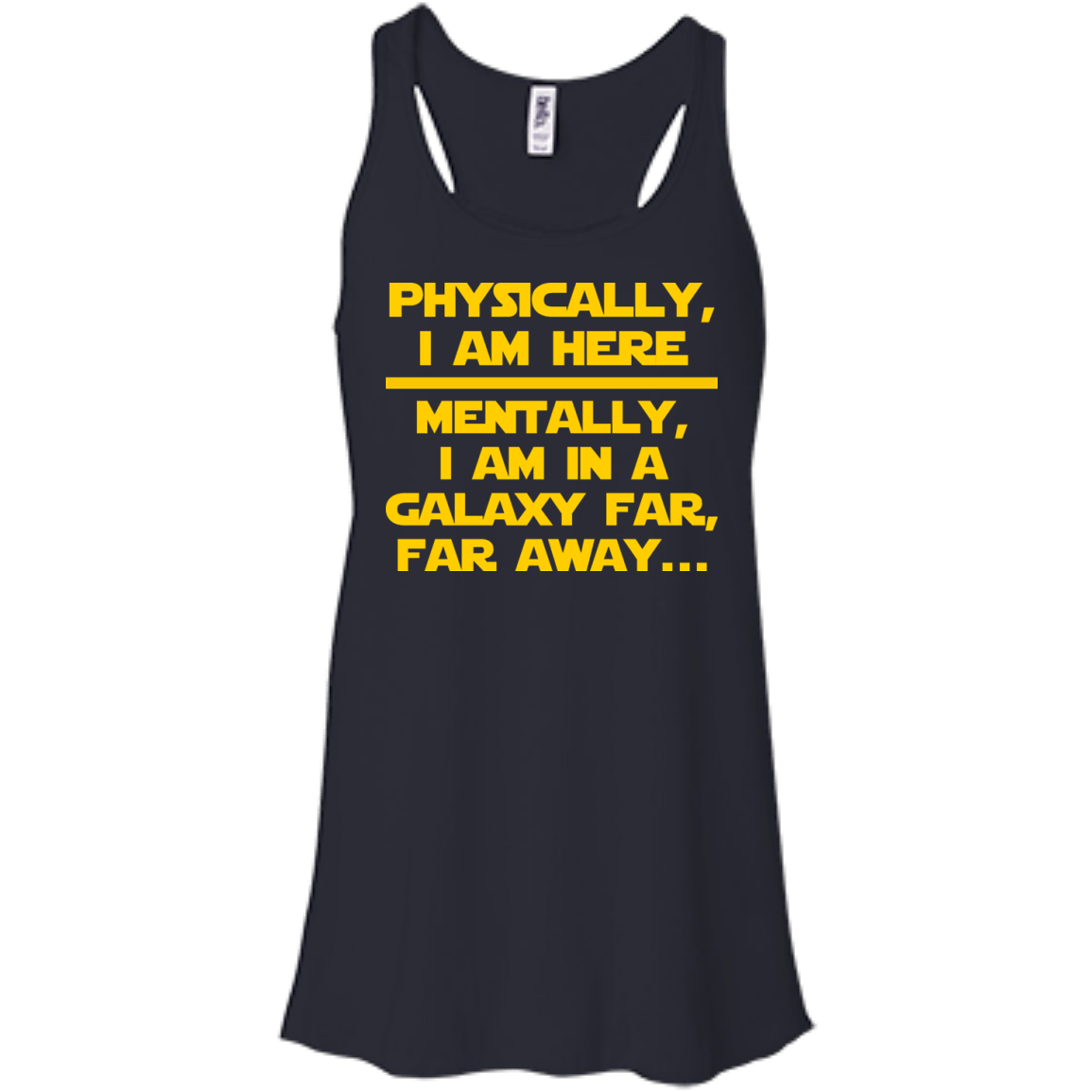 Physically, I Am Here. Mentally, I Am In A Galaxy Far, Far Away - Engineering Outfitters