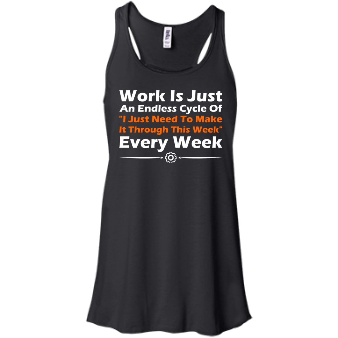 Work Is Just An Endless Cycle Of "I Just Need To Make It Through This Week" Every Week - Engineering Outfitters