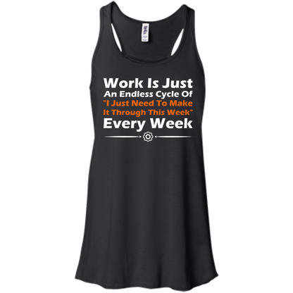 Work Is Just An Endless Cycle Of "I Just Need To Make It Through This Week" Every Week - Engineering Outfitters