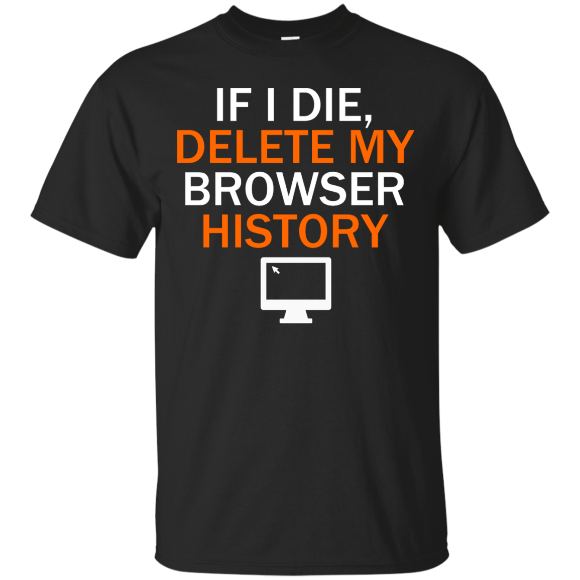 If I Die, Delete My Browser History - Engineering Outfitters