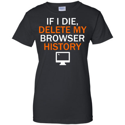 If I Die, Delete My Browser History - Engineering Outfitters