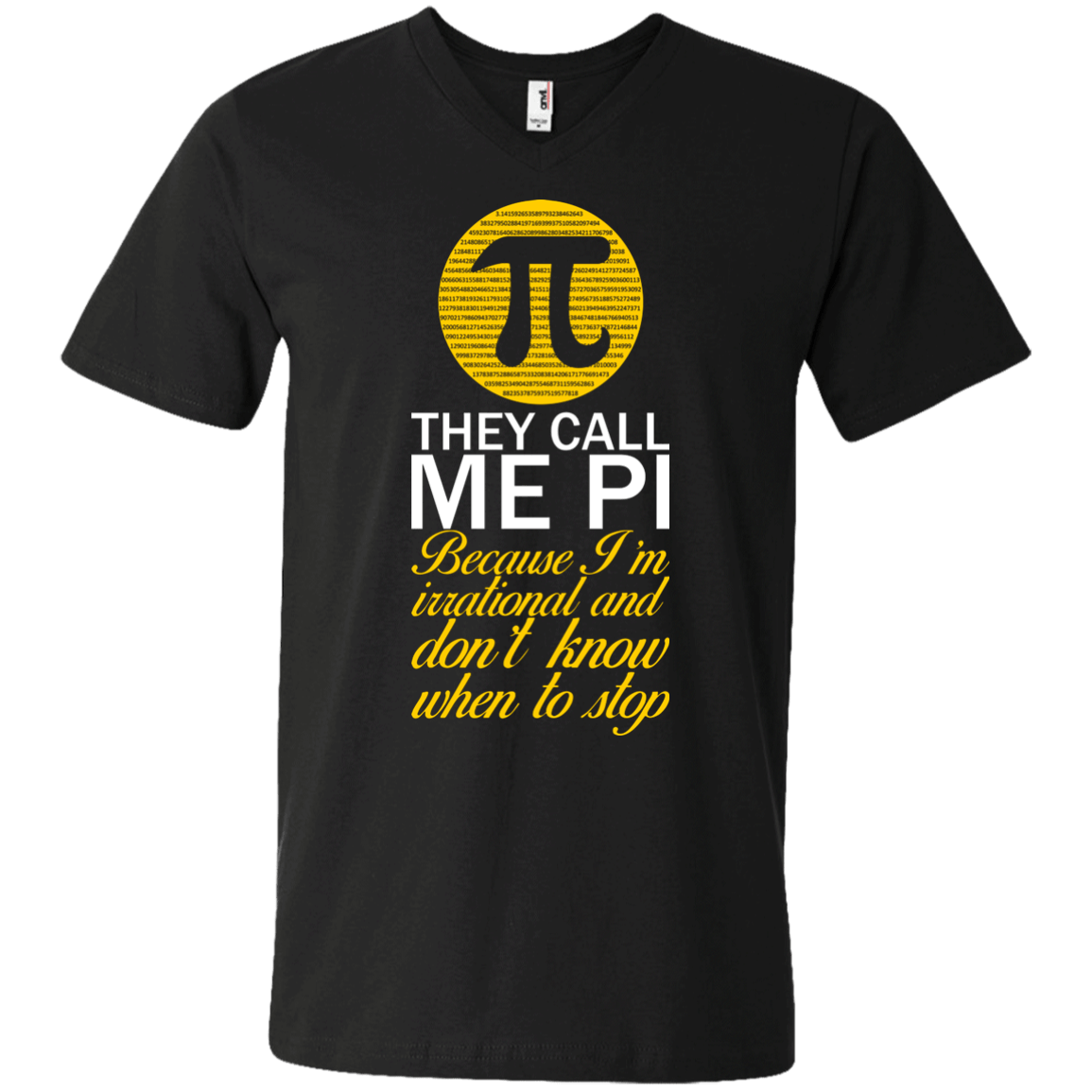 They Call Me Pi Because I'm Irrational and Don't Know When To Stop
