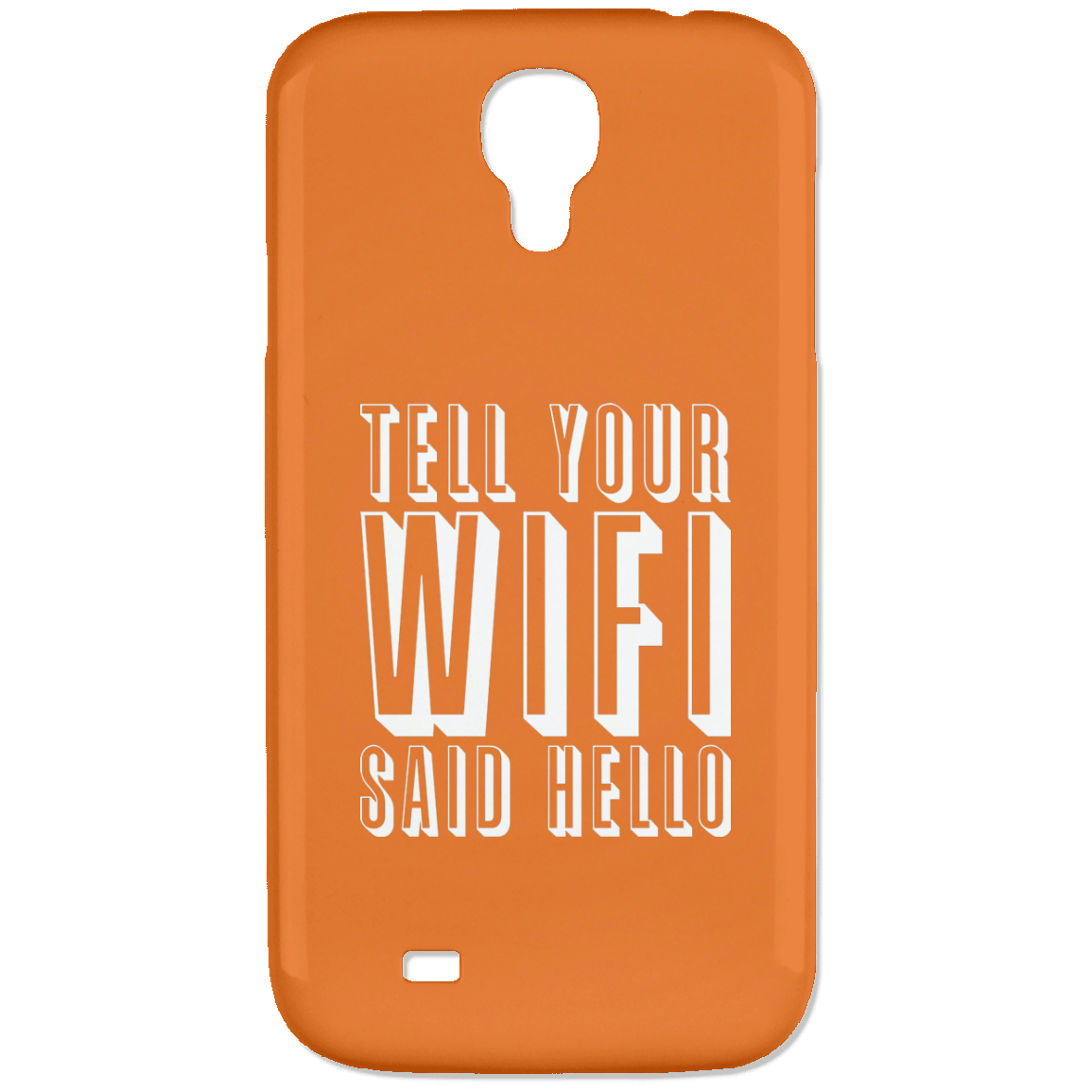 Tell Your WiFi Said Hello (Phone Case)