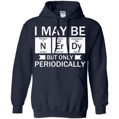 I May Be Nerdy But Only Periodically - Engineering Outfitters