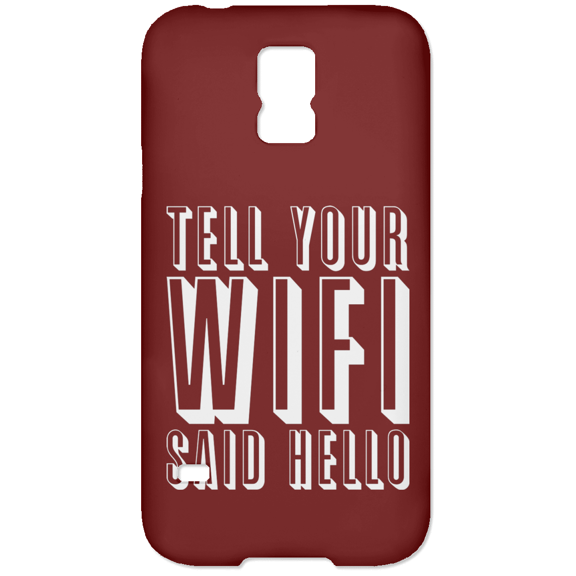 Tell Your WiFi Said Hello (Phone Case)