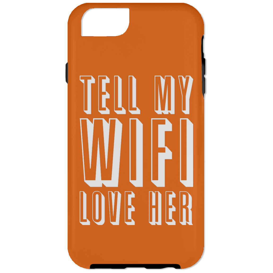 Tell My Wifi Love Her (Phone Case)