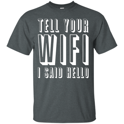 Tell Your Wifi I Said Hello