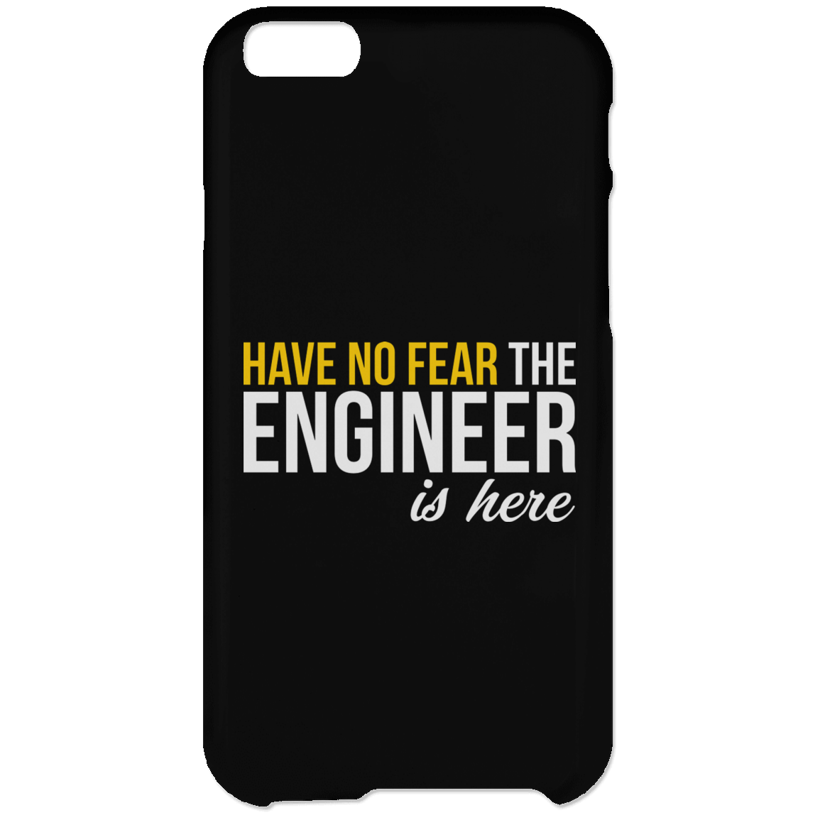 Have No Fear - The Engineer Is Here (Phone Case)