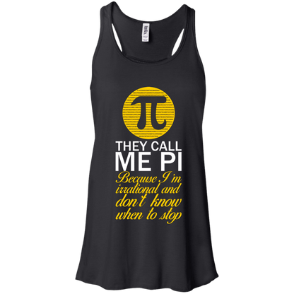 They Call Me Pi Because I'm Irrational and Don't Know When To Stop