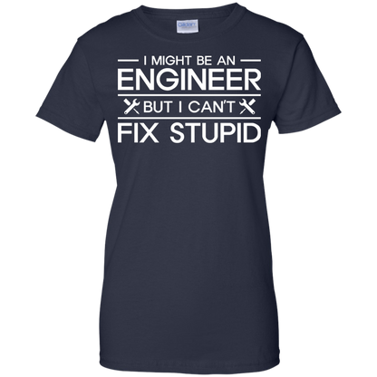 I Might Be An Engineer, But I Can't Fix Stupid
