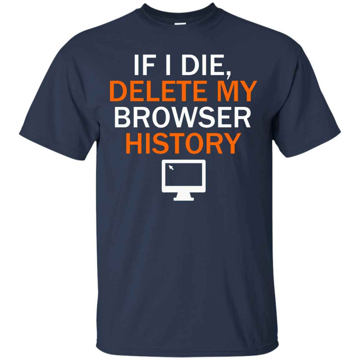 If I Die, Delete My Browser History - Engineering Outfitters