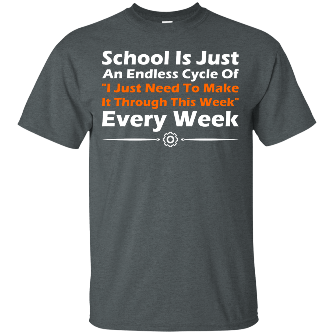 School Is Just An Endless Cycle Of "I Just Need To Make It Through This Week" Every Week - Engineering Outfitters