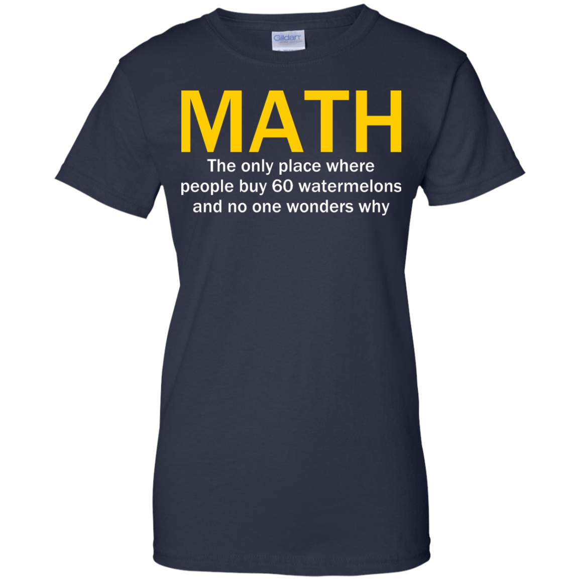 Math - The Only Place Where People Buy 60 Watermelons And No One Wonders Why - Engineering Outfitters
