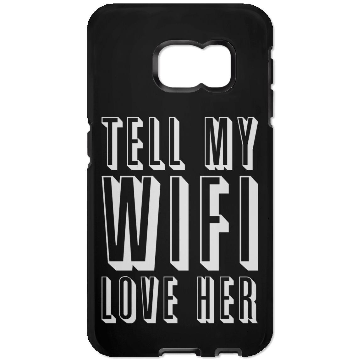 Tell My Wifi Love Her (Phone Case)