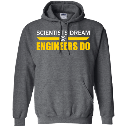 Scientists Dream - Engineers Do - Engineering Outfitters