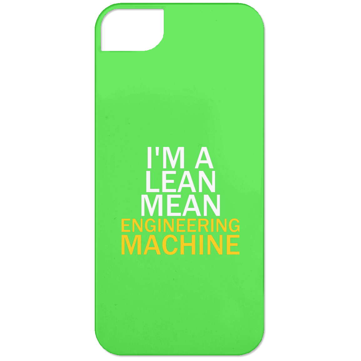 I'm A Lean, Mean, Engineering Machine (Phone Case)