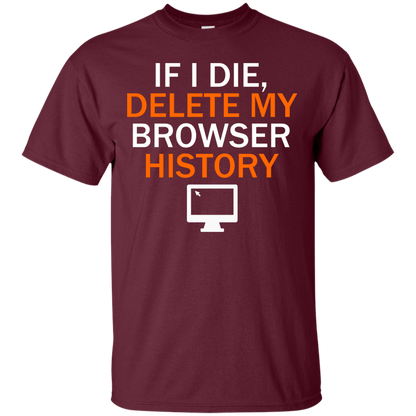 If I Die, Delete My Browser History - Engineering Outfitters