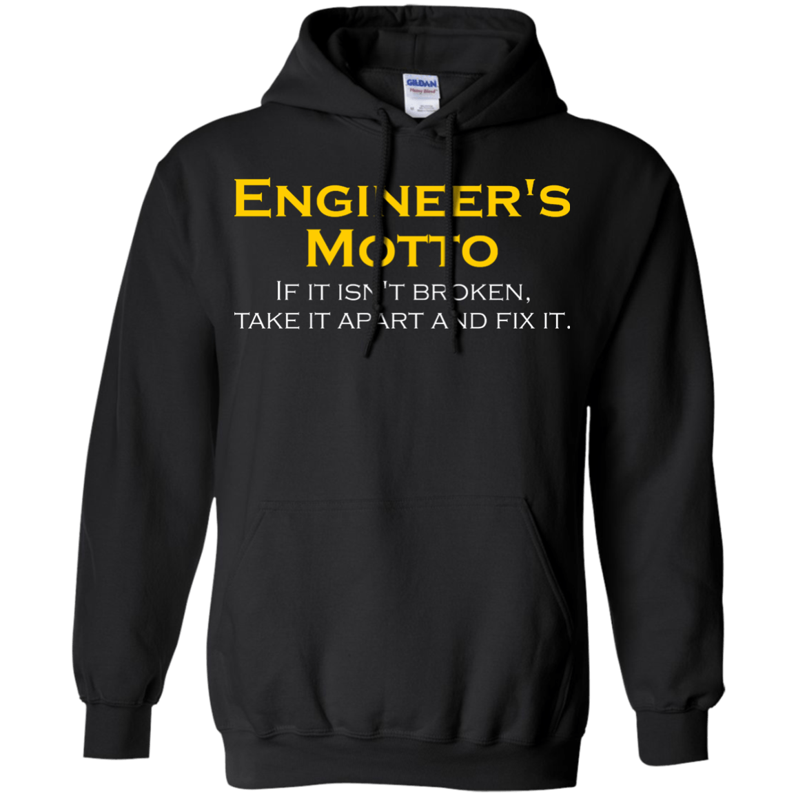 Engineer's Motto - If It Isn't Broken, Take It Apart And Fix It - Engineering Outfitters