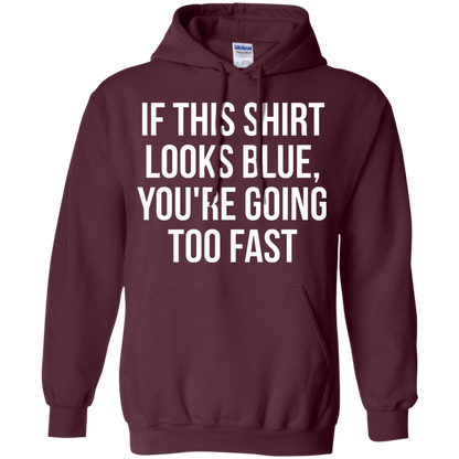 If This Shirt Looks Blue, You're Going Too Fast