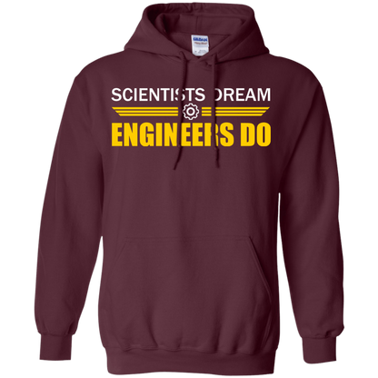 Scientists Dream - Engineers Do - Engineering Outfitters