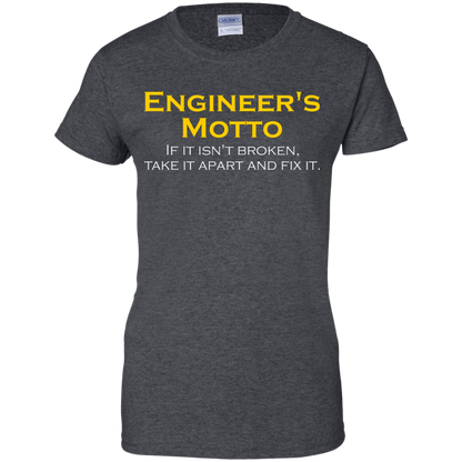 Engineer's Motto - If It Isn't Broken, Take It Apart And Fix It - Engineering Outfitters