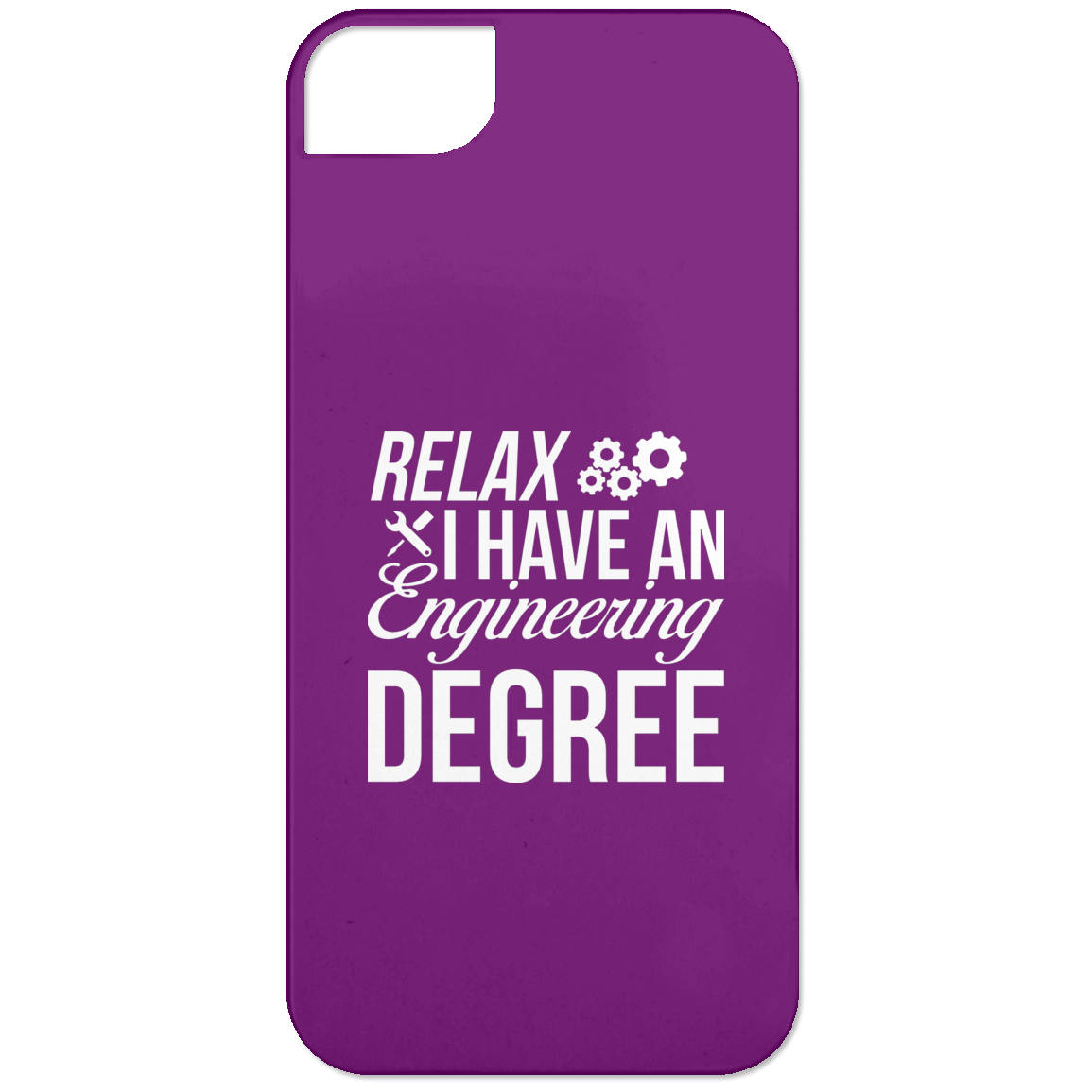 Relax, I Have An Engineering Degree (Phone Case)