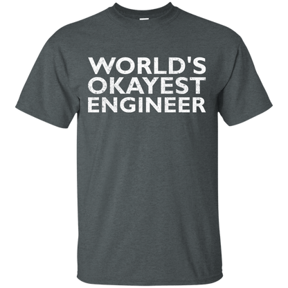 World's Okayest Engineer - Engineering Outfitters