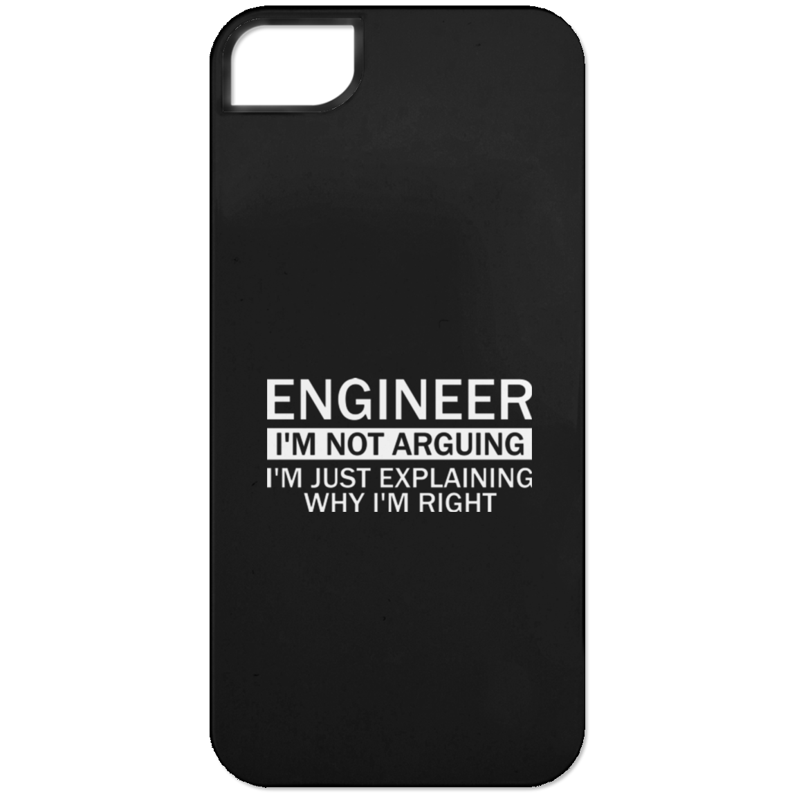 Engineer - I'm Not Arguing, I'm Just Explaining Why I'm Right (Phone Case)